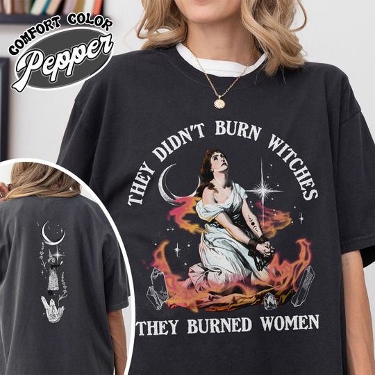 They Didnt Burn Witches They Burned Women Shirt, Girls Will Be Girls They Didnt Burn Witches, Funny Witch Shirt, Halloween Women Shirt