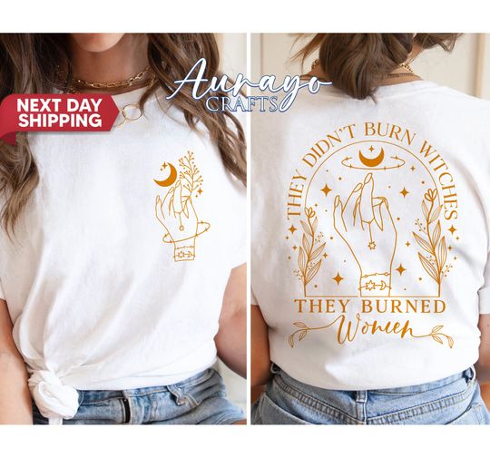 They Didn't Burn Witches They Burned Women Shirt, Feminist Shirt, Burn Women Tee, Feminist Witch Graphic Shirt, Witchy Shirt, Girl Power Tee