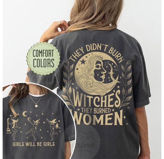 Comfort Colors They Didn't Burn Witches They Burned Women Shirt, Feminist Witch Shirt, Bury the Patriarchy, Halloween Feminism Tshirt