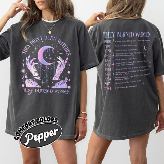 They Didn't Burn Witches They Burned Women Comfort Colors Shirt, Feminist Witch Shirt, Bury The Patriarchy Tee, Women's Rights Shirt