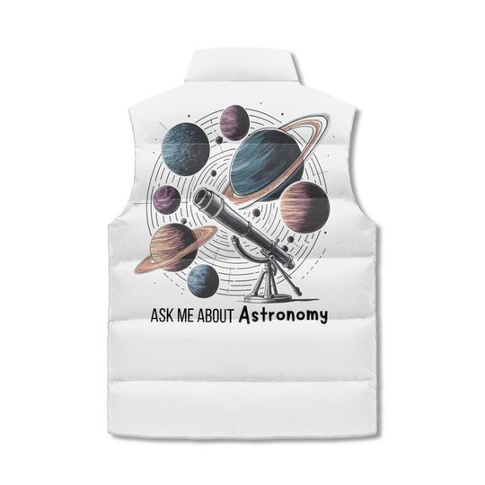 Astronomer Puffer Vest  Winter Jacket for Astronomy Lovers Moms and Dads Unisex Zip Up Puffer Vest Double Side Printed Funny Astronomer Gift