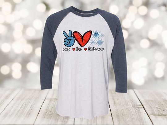 Christmas Raglan, Peace Love Let It Snow, Winter Snow, Snow Days, Love Winter, Next Level Raglan Three Quarter Sleeve, Choice Of Colors