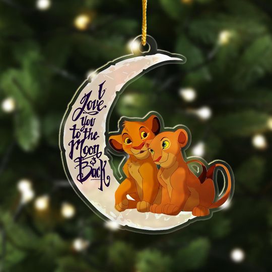 I Love You To The Moon And Back Ornament, The Lion King Xmas Ornament Gift, Simba Nala Christmas Tree Decor Gift For Kid