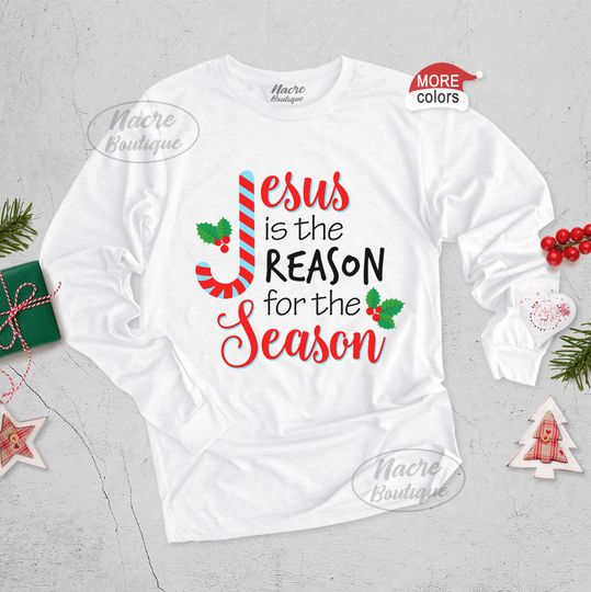 Jesus is The Reason for The Season Long Sleeve Shirt, Womens Christmas Shirt, Xmas Gift Idea,  Holiday Long Sleeve Shirt