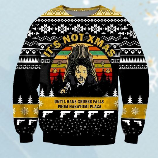 It's No Xmas Until Hans Gruber Falls From Nakatomi Plaza Die Hard Ugly Sweater, Movie Ugly Christmas Sweater, Christmas Movie Sweater