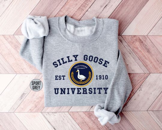 Silly Goose University Sweatshirt, Funny Goose Clothing, Sarcastic Goose Outfit, Women Men Gifts