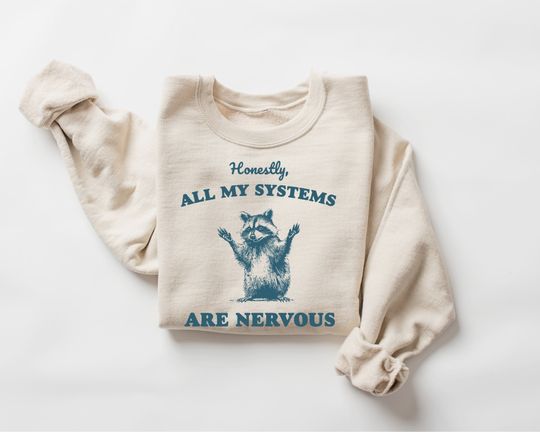 Honestly All My Systems Are Nervous Vintage Sweatshirt, Retro 90s Funny Raccoon Shirt, Trash Panda Shirt, Y2k Clothing