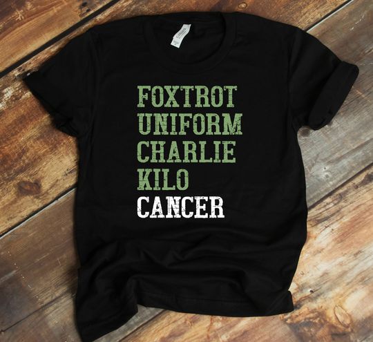 Foxtrot Uniform Charlie Kilo T-Shirt - Fuck Cancer Shirt - Cancer Awareness