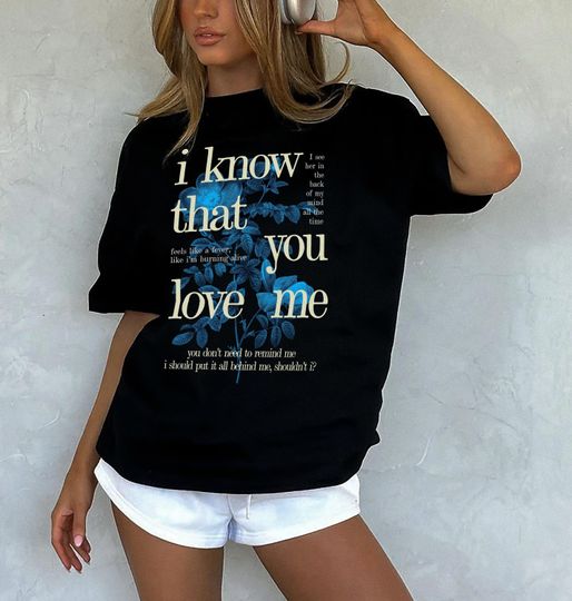 Wildflower Inspired Unisex T-Shirt, I Know That You Love Me Regular Fit T-Shirt, Gift For Her, Gift For Him,  Fan Merch, Concert
