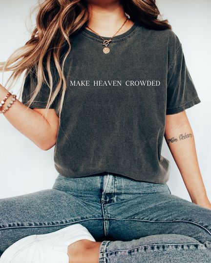 Comfort Color Make Heaven Crowded Shirt, Christian Shirt, Jesus Shirt, Bible Verse Shirt, Religious Shirt, Faith Clothing, Christian Gift