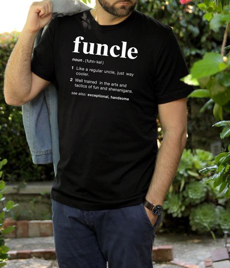 Funcle Definition Shirt, Funny Uncle, Gift for Uncle, New Uncle, Uncle To Be Shirt, Favorite Uncle, Like a Dad Only Coole, Family Shirt