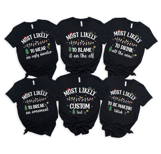 Custom Text Most Likely to Christmas Shirt, Christmas Shirts, Family Matching Christmas Shirts, Family Pajamas, Funny Christmas Shirt