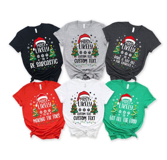 Custom Most Likely To Quotes Christmas Shirt, Funny Family Christmas Shirt, Most Likely To Christmas Edition Shirt, Christmas Gift Idea