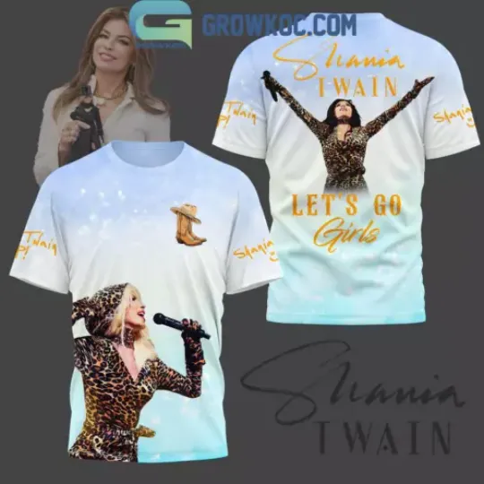 Shania Twain Let’s Go Girls Fan 3D T-Shirt