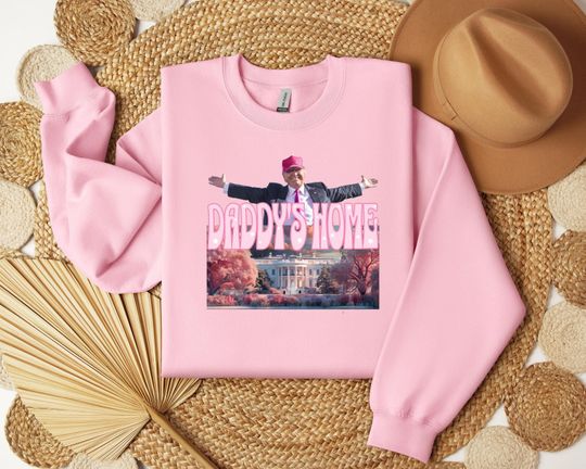 Daddy's Home Trump Sweatshirt, White House Trump 2024, After Election Day Celebrating, Republican gift, 2024 Election Winner Shirt