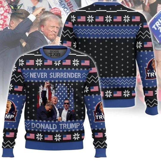 Donald Trump Ugly Christmas Sweater, Never Surrender Donald Trump Christmas Sweater, Politics Christmas Sweater, Election 2024 Shirt
