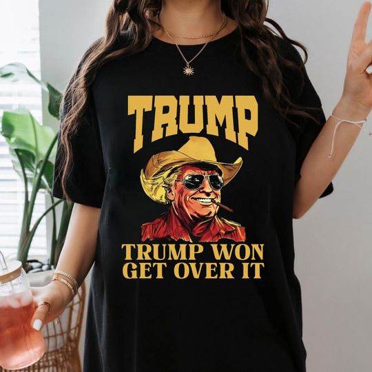 Cowboy Trump Won Get Over It Shirt, Western Trump Shirt, Trump for President 2024 Shirt, MAGA Trump Shirt, Republican Shirt, We Won Shirt