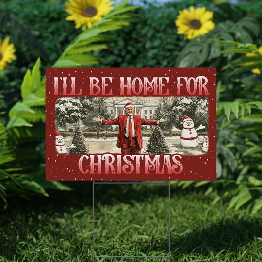 I'll Be Home for Christmas Yard Sign | Trump Won 2024 | Election 2024