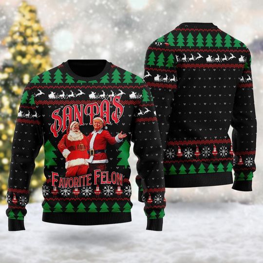 Santas Favorite Felon Trump Ugly Christmas Sweater, Christmas Party Xmas Sweatshirt, Christmas Sweater, Donald Trump 2024 Ugly Sweater