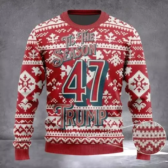 Tis The Season 47 Trump Ugly Christmas Sweater Donald Trump 2024 Sweater Gifts
