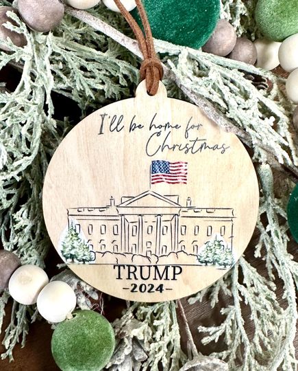 2024 Election Christmas ornament, Ill be home for Christmas, Trump ornament