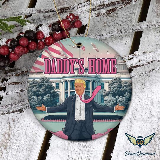 Daddy's Home Ornament, Trump 2024 Ornament, Republican Gift, White House Trump 2024 Ornament, Home Decor, Politics Ornament, Trump Election