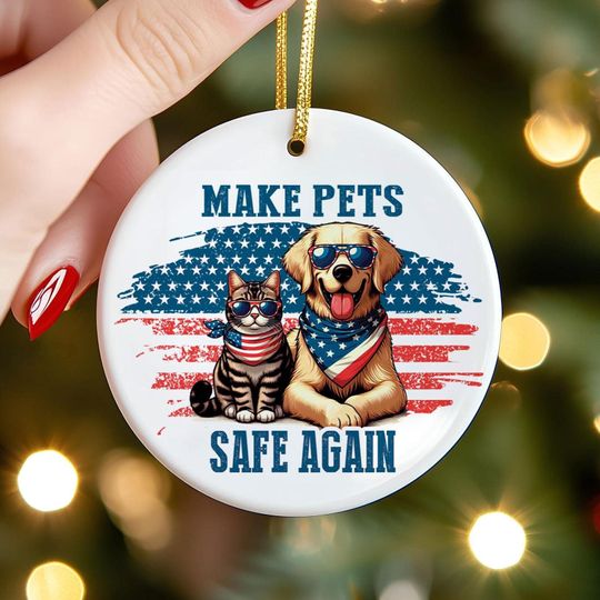 Make Pets Safe Again Ornament, Election 2024 Ornament, Make America Great Again, Trump for President, Pet Safety 2024, Political Gift