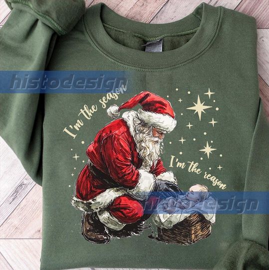 Im The Season Im The Reason Sweatshirt, Jesus Is The Reason For The Season T-shirts, Christians Christmas Gift