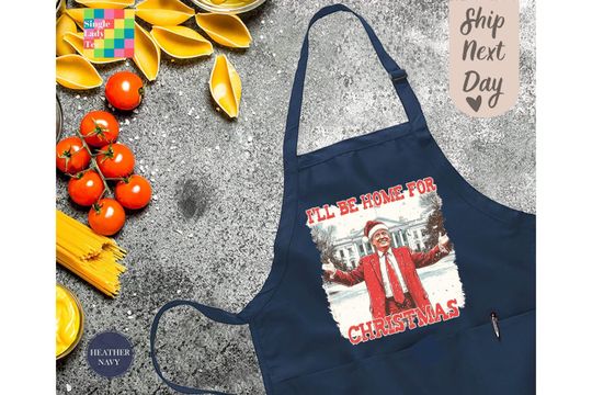 Trump I'll Be Home for Christmas Apron, Christmas Donald Trump Baking Apron, Christmas Republican Gift Apron, President Trump 2024 Apron