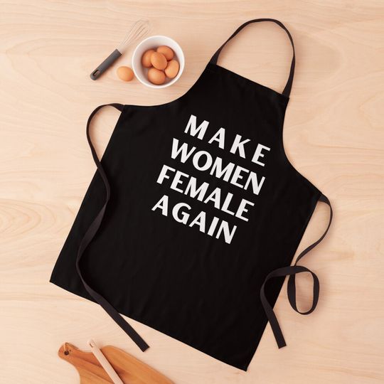 MAKE WOMEN FEMALE AGAIN Political shirt MAGA anti woke statement shirt rally shirt birthday present, Valentines gift, Christmas gift, gift for her, Conservative clothing, Trump shirt Apron