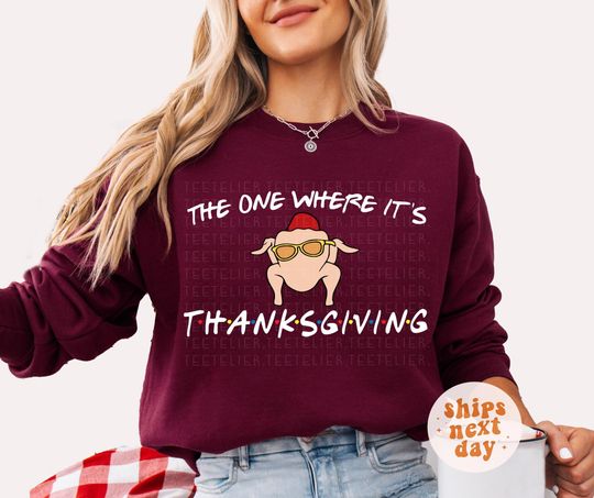Thanksgiving Sweatshirt The One Where It's Thanksgiving Shirt Friends Show Gift For Friends Fan Friends Sweatshirt Turkey Unisex Sweatshirt