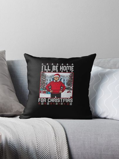   I'll Be Home for Christmas Trump Make Christmas Great Again Ugly Sweater Xmas Ugly Christmas Sweater Party Daddys Home Trump Sweatshirt Pillow