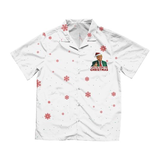Trump Hawaiian Shirt, I'll Be Home For Christmas Shirt, Funny Trump Hawaiian Shirt, Trump Christmas Shirt, Unique Xmas Gift For Republican