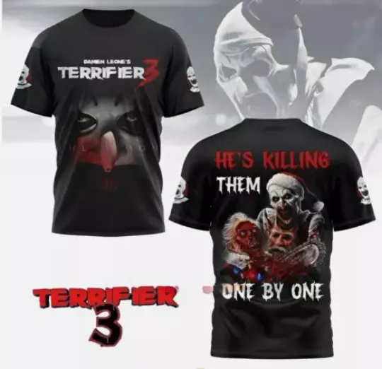Terrifier 3 He s Killing Them One By One 3D T-Shirt
