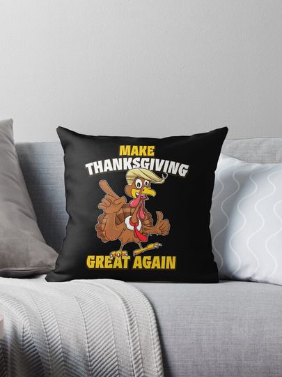 Make Thanksgiving Great Again Funny Trump Turkey Pillow
