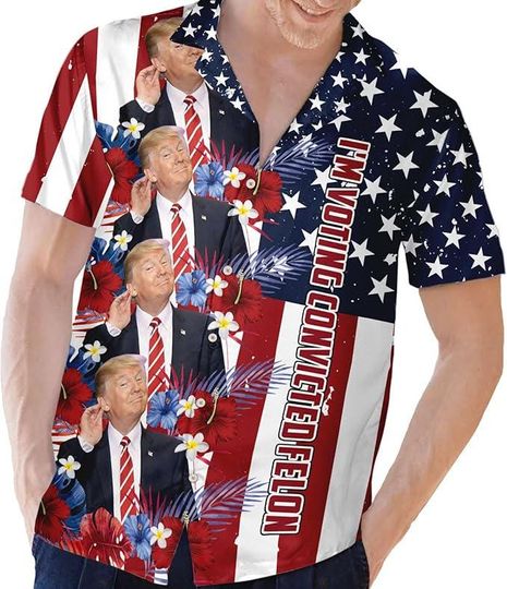 Merica Trump Hawaiian Shirt, I'm Voting For the Felon Hawaiian Shirt, Trump Patriotic Hawaii Shirt, Republican Hawaiian Shirt, Trump Support