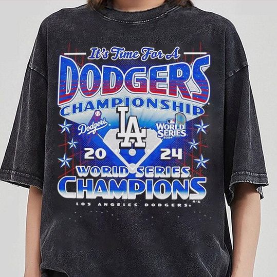 It?s time for a Dodgers championship 2024 world series champions shirt, Los Angeles World Series Shirt, LA Dodgers T-shirt, Dodger