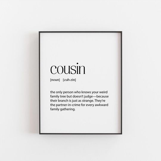 Funny Cousin Definition Print - Humorous Gift for Cousins - Perfect for Birthdays, Christmas, and Family Celebrations - Quirky Wall Art