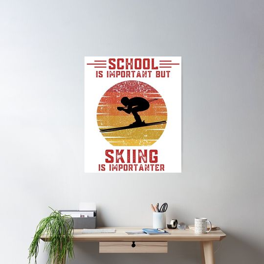 School is important but skiing is importanter funny education ski Poster