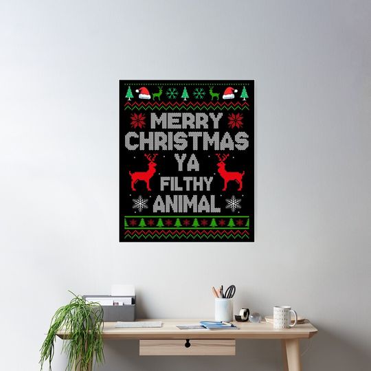 Merry Christmas Ya Filthy Animal Poster