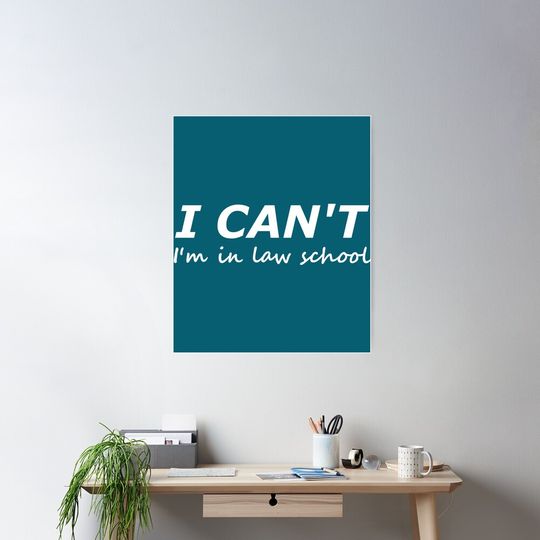 I Cant Im in Law School- Funny Law School Joke   Poster