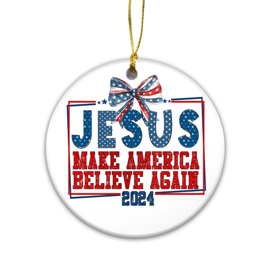 Donald Trump 2024 Christmas Ornament | Jesus Make America Believe Again 2024 - Keep Faith In America, Christmas Spirit, Christian Gift