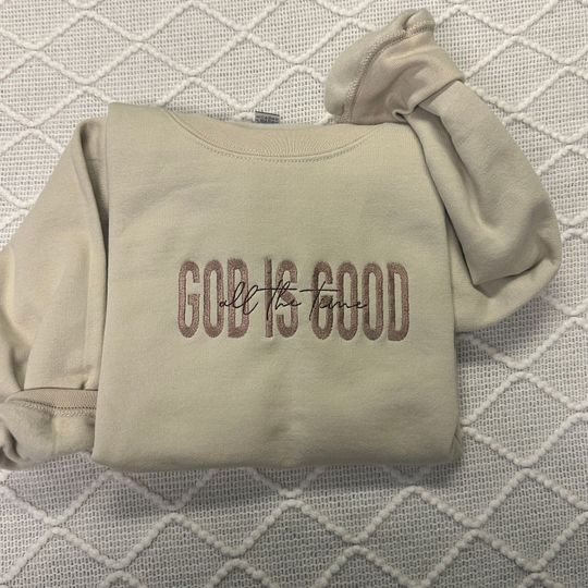 God is Good All The Time Embroidered Sweatshirt, God Lover Hoodie, Christian Sweater, Church Hoodie, Religious Sweater, Christian