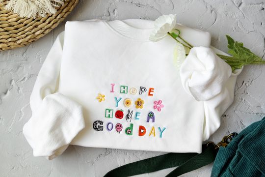I hope you have a good day embroidered sweatshirt,embroidered crewneck ,Smiley faces,,Gifts for her,preppy sweatshirt