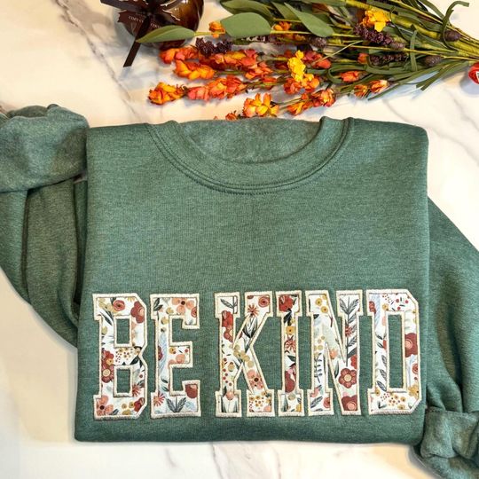 Be Kind Sweatshirt, Embroidered Be Kind Sweatshirt, Kindness Sweatshirt, Applique Sweatshirt, Cozy Empathy Sweatshirt, Floral Sweatshirt