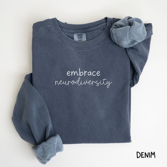 Embrace Neurodiversity Comfort Colors Sweatshirt Mental Health Crewneck Aesthetic Trendy Retro Autism Mom Teacher Positive Sweatshirt