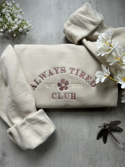 Embroidered Always Tired Sweatshirt, Embroidered Trendy Always Tired Club Crewneck, New Mom Gift, New Mom Sweatshirt, Always Tired 2024