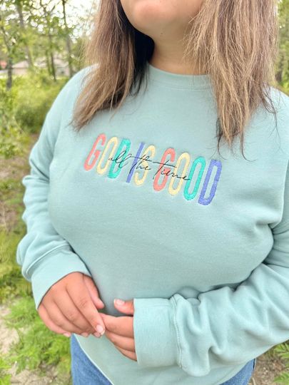 God is Good Sweater, Embroidered Sweater, Faith Sweater, God is Good All The Time Sweater, Christian Gifts for Her