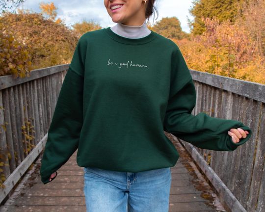Embroidered Be a Good Human Sweatshirt, Inspirational Embroidery Sweatshirt