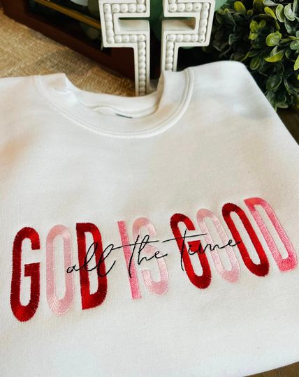 God is Good Crewneck Sweatshirt~Christian Sweatshirt~Faith Sweatshirt~Embroidered Crewneck~Valentine Sweatshirt